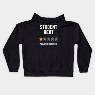 Student Debt, Would Not Recommend Kids Hoodie